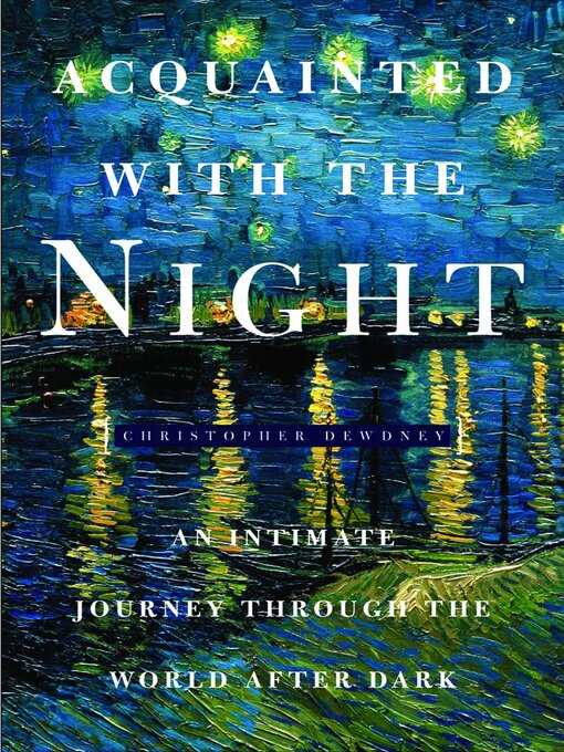 Title details for Acquainted with the Night by Christopher Dewdney - Available